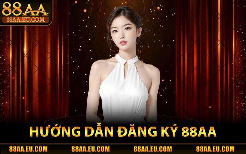Đăng Ký 88aa – Tham Gia Ngay Nhận Thưởng Hấp Dẫn 3 Hướng Dẫn Đăng Ký 88aa Trang Chủ