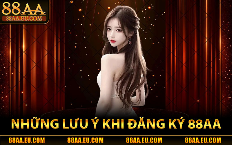 Những Lưu Ý Khi Đăng Ký 88aa